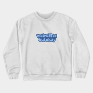 Blue Weird Flex but Okay Bubble Letter Design Crewneck Sweatshirt